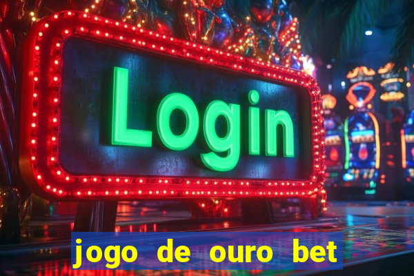 jogo de ouro bet codigo promocional